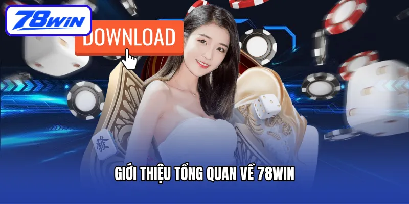 Giới thiệu tổng quan về 78win