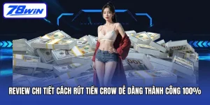 Review Chi Tiết Cách Rút Tiền Crow Dễ Dàng Thành Công 100%