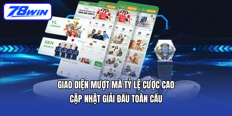 Giao diện mượt mà – tỷ lệ cược cao – cập nhật giải đấu toàn cầu