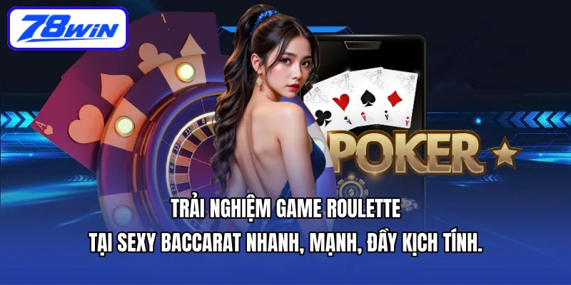 Trải nghiệm game Roulette tại Sexy Baccarat – nhanh, mạnh, đầy kịch tính.