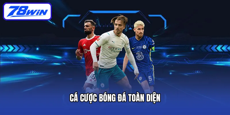 Cá cược bóng đá toàn diện