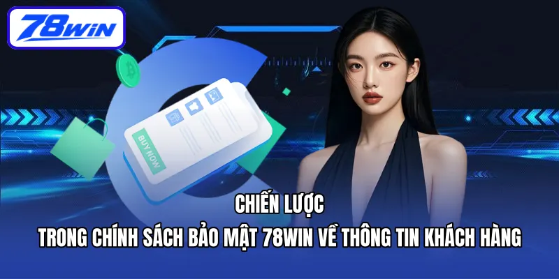 Chiến lược trong chính sách bảo mật 78WIN về thông tin khách hàng