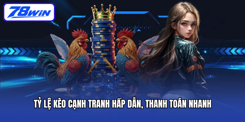 Tỷ lệ kèo cạnh tranh hấp dẫn, thanh toán nhanh