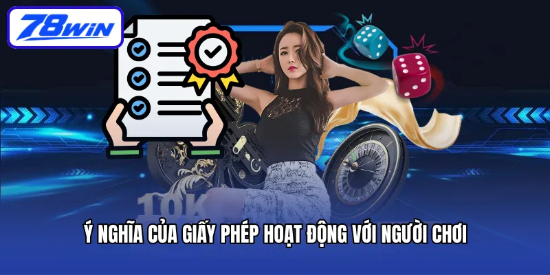 Ý nghĩa của giấy phép hoạt động với người chơi